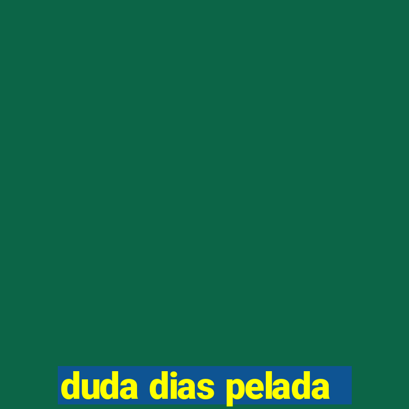 duda dias pelada